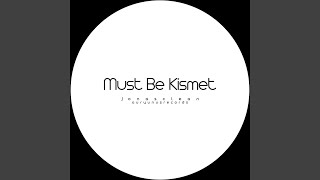 Must Be Kismet [upl. by Suoirred]