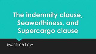 The indemnity clause Seaworthiness and Supercargo  Maritime law for mariners [upl. by Fagin]