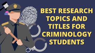 RESEARCH TOPICS AND TITLES FOR CRIMINOLOGY STUDENTS [upl. by Ortrud4]