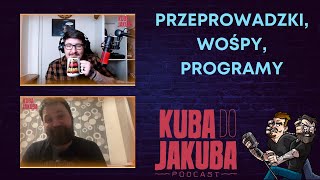 Kuba do Jakuba Podcast 1 NE  Przeprowadzki WOŚPY Programy [upl. by Redliw]