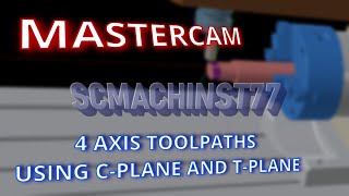 MASTERCAM 4 AXIS TOOLPATHS USING CPLANE AND TPLANE [upl. by Sugihara]