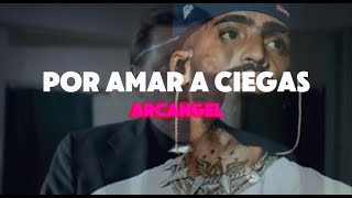 Por amar a ciegas  ARCANGEL LETRA 2024 [upl. by Kipp]