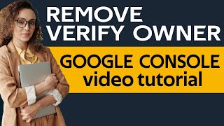 How to remove a verified owner from google search console completely [upl. by Phi210]