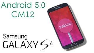 Galaxy S4 I9500  How to install Android 50 Lollipop CyanogenMod 12 [upl. by Jaycee]