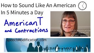 How To Sound Like an American in 5 Minutes a Day American T and Contractions [upl. by Ihtac]