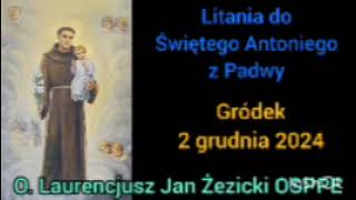 Litania do Świętego Antoniego z Padwy  O Laurencjusz Jan Żezicki OSPPE  2 grudnia 2024  Gródek [upl. by Bashee930]