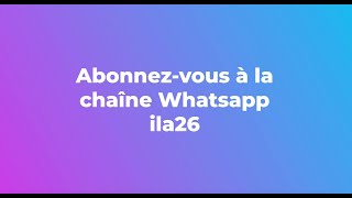 Comment suivre la chaîne WhatsApp ila26 [upl. by Bostow931]