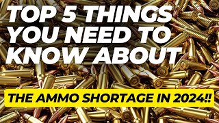 Top 5 Things You Need To Know About The Ammo Shortage In 2024 [upl. by Lebazi]