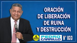 Nº 033 quotORACIÓN DE LIBERACIÓN DE HECHICERÍA DE RUINAquot Pastor Pedro Carrillo [upl. by Josie]