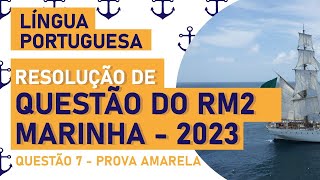 Rm2 Marinha do Brasil Português Questão 7 Prova Amarela [upl. by Tselec849]