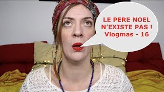 Le père Noël nexiste pas  Vlogmas  16 [upl. by Sahpec]