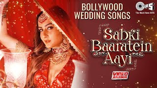 Sabki Baaratein Aayi  Bollywood Wedding Songs  Video Jukebox  Marriage Songs  Shaadi Ke Gaane [upl. by Brendin453]