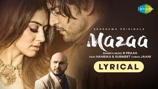 MAZAA  B Praak  Jaani  Arvindr K  New Hindi Songs 2021  Gurmeet  Hansika  Lyrical Video [upl. by Rosemari]