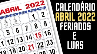 CALENDÁRIO ABRIL 2022 COM FERIADOS E LUAS DO MÊS DE ABRIL [upl. by Toscano]