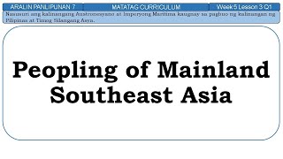 AralPAn 7 MATATAG Curriculum Week 5 Lesson 3 Peopling of Mainland Southeast Asia [upl. by Helbona]