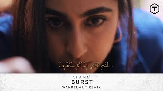 ЅHΔΜΔÏ  Burst ᴡᴀɴᴋᴇʟᴍᴜᴛ ʀᴇᴍɪx Official Video [upl. by Yvan373]