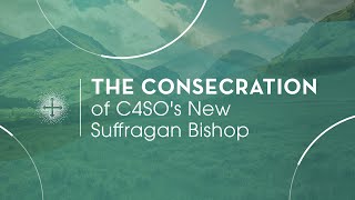 C4SO Suffragan Bishop Consecration Service  September 9 2023  10am [upl. by Kyte]