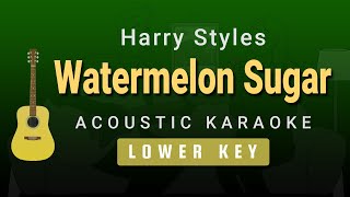 Watermelon Sugar  Harry Styles Lower Key Acoustic Karaoke [upl. by Pernick]