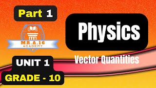 PHYSICS GRADE 10 UNIT 1 PART 1 11 SCALARS AND VECTORS [upl. by Mike]