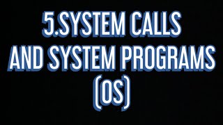 5 System calls and System programs OS [upl. by Santini]