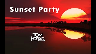 SUNSET PARTY  DJ TOM HOPKINS  0882024 [upl. by Anitsahs]