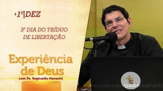 Experiência de Deus  01122018  3º Dia do Tríduo de Libertação [upl. by Nelsen958]