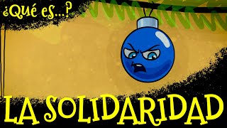 ¿Qué es LA SOLIDARIDAD  Dibujos animados educativos [upl. by Ociram588]