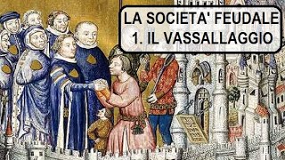 La società feudale 1 Il vassallaggio [upl. by Inek439]