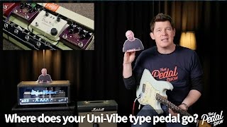 That Pedal Show – UniVibe Type Pedals Where Do They Go On Your Board [upl. by Ybbil]