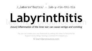 Pronunciation of Labyrinthitis  Definition of Labyrinthitis [upl. by Enniroc244]