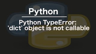 Python TypeError dict object is not callable [upl. by Inalaek]