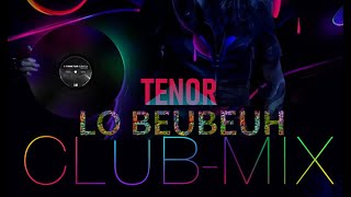 TENOR  LE BEUHBEUH  LA SAUCE GOMBO CLUB MIX [upl. by Anitra]