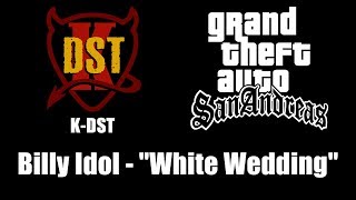 GTA San Andreas  KDST  Billy Idol  quotWhite Weddingquot [upl. by Farnham82]