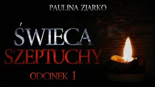 Świeca Szeptuchy 01  CreepyPasta Oryginalny Serial Audio [upl. by Nylhsoj]