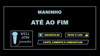 Até ao Fim Karaoke  Maninho [upl. by Bisset]