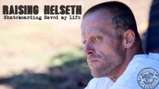 Raising Helseth Skateboarding Saved my Life [upl. by Janessa]