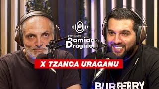 TZANCA URAGANUL care distreaza Romania 🌀 PODCASTUL LUI DAMIAN DRAGHICI 🎙️ [upl. by Jair]