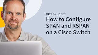 MicroNugget How to Configure SPAN and RSPAN on a Cisco Switch [upl. by Bathulda]