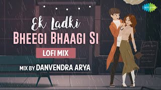 Ek Ladki Bheegi Bhaagi Si  LoFi Flip  Danvendra Arya  Kishore Kumar  SD Burman [upl. by Mulligan]