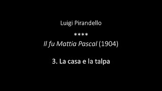 Luigi Pirandello  Il fu Mattia Pascal  3 La casa e la talpa [upl. by Kinom]