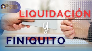 Finiquito y Liquidación  Te decimos cómo cálcularlo y todo lo que necesitas saber [upl. by Atims]