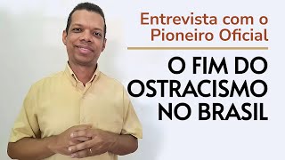 O fim do Ostracismo no Brasil  Pioneiro Oficial [upl. by Anyela]