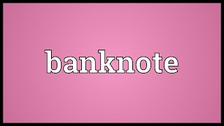 Banknote Meaning [upl. by Couq]