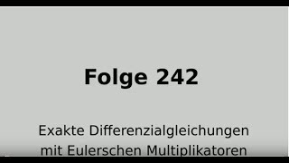 Eulerscher Multiplikator integrierender Faktor exakte Differenzialgleichung Folge 242 [upl. by Ttenyl778]