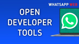 How to Open Developer Tools in WhatsApp Web on PC [upl. by Lempres]