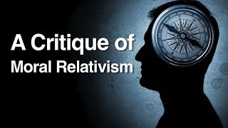 A Critique of Moral Relativism [upl. by Yesllek]