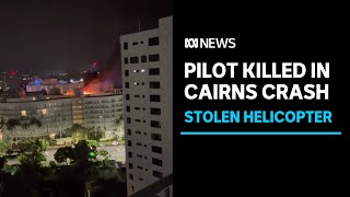 Pilot killed after stolen helicopter crashes into Cairns hotel  ABC News [upl. by Vihs]