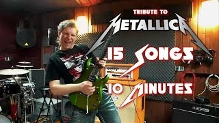 Tribute to Metallica  15 songs in 10 minutes MEDLEY [upl. by Aivuy]