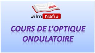 Cours Optique Ondulatoire 1  les ondes lumineuses [upl. by Marchall]