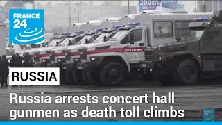 Russia arrests concert hall gunmen as death toll continues to rise • FRANCE 24 English [upl. by Ojyram]